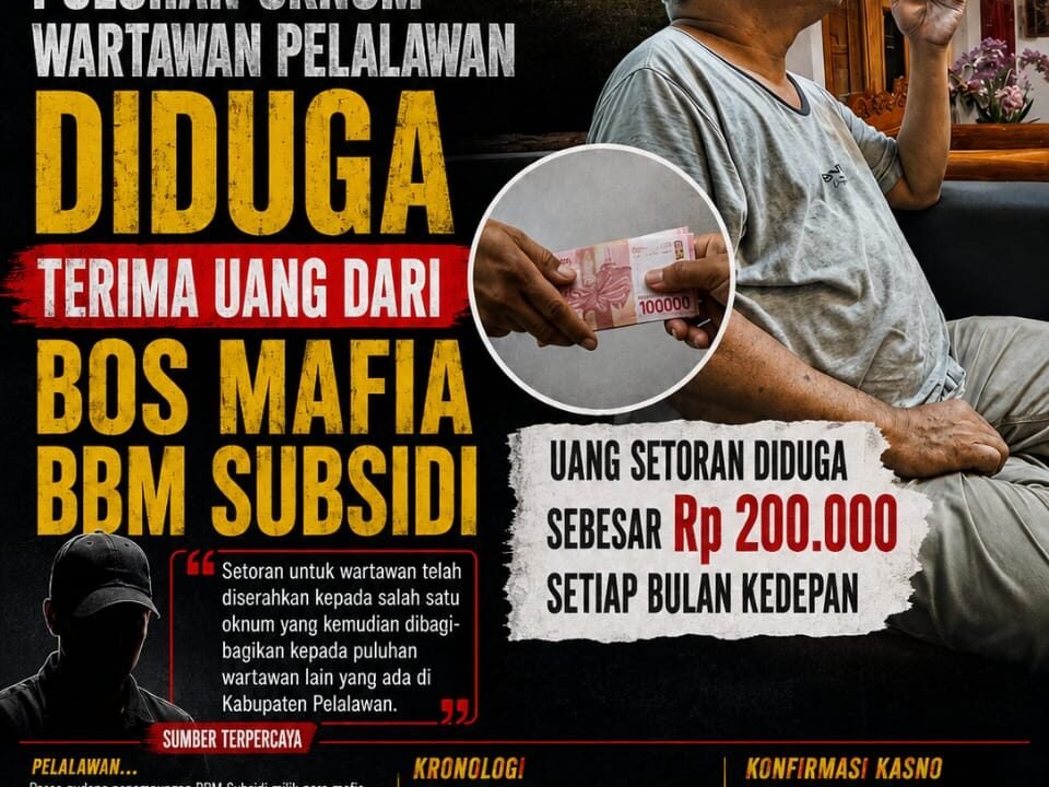 Puluhan Oknum Wartawan Pelalawan Diduga Terima Uang Dari Bos Mafia BBM Subsidi