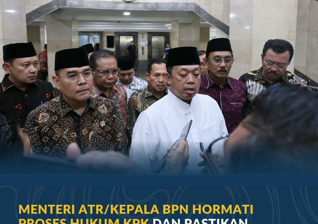 Menteri ATR/Kepala BPN Tegaskan Hormati Proses Hukum KPK dan Pastikan Layanan Pertanahan Tetap Berjalan