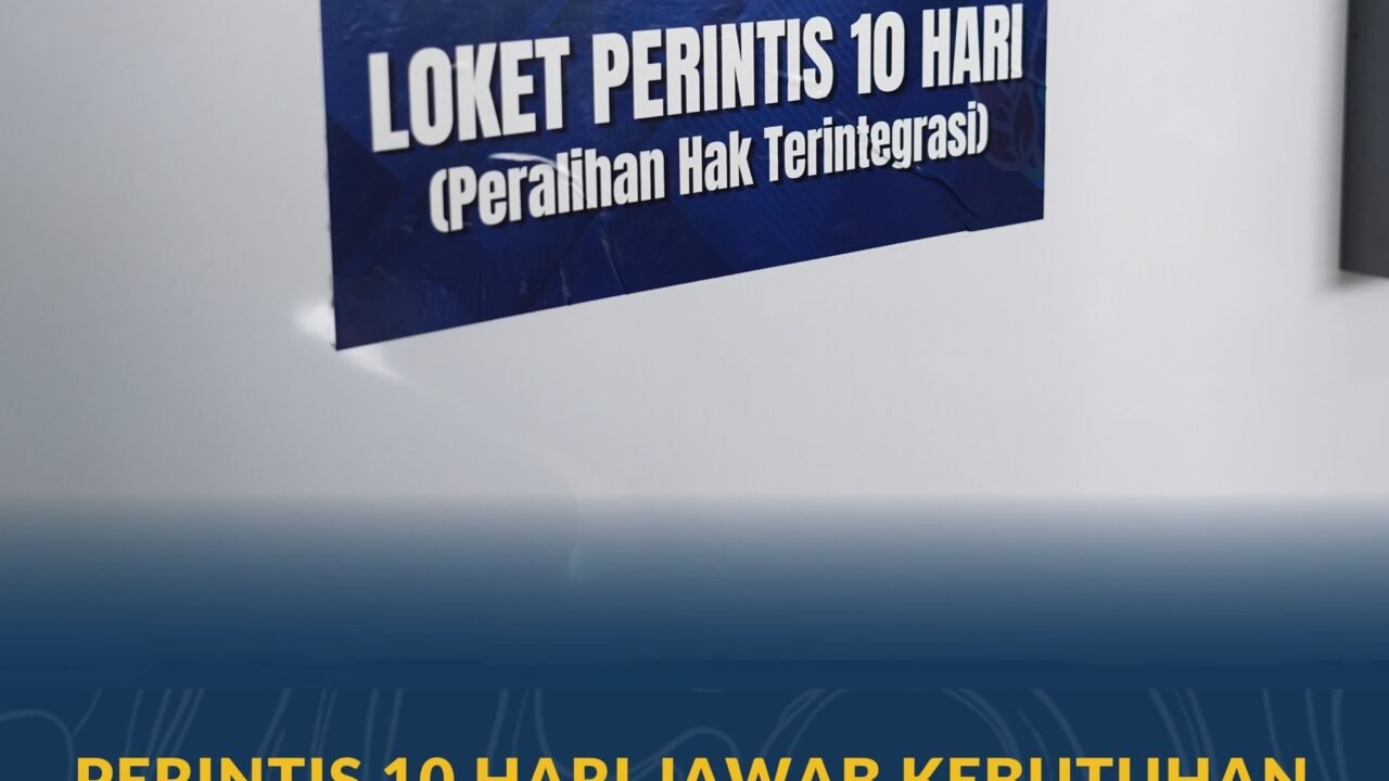 Layanan PERINTIS 10 Hari ATR/BPN Beri Kepastian Waktu dan Kemudahan Layanan Pertanahan Bagi Masyarakat