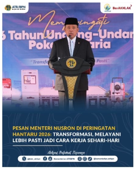 HANTARU 2026: Menteri Nusron Wahid Tegaskan Komitmen Layanan Pertanahan Pasti dan Transparan